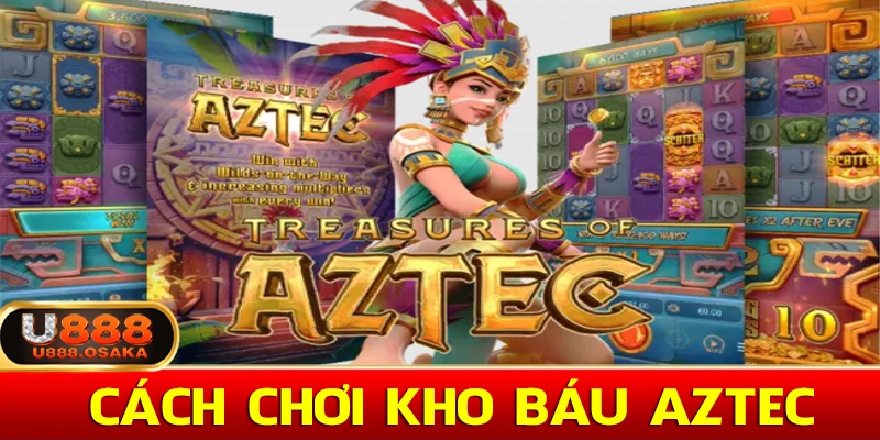 Cách chơi kho báu Aztec cho người mới