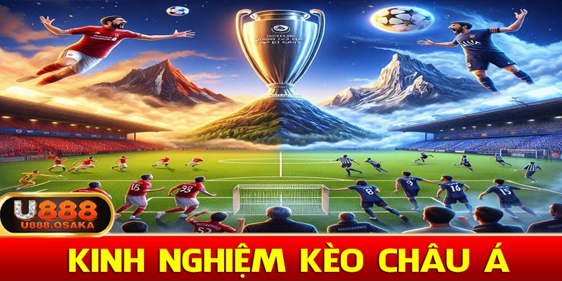 Kinh nghiệm đánh kèo châu á